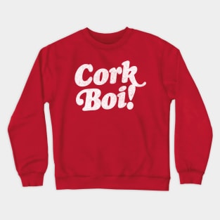 Cork Boi / Retro Style Typography Apparel Crewneck Sweatshirt